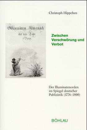 gebrauchtes Buch – Christoph Hippchen – Zwischen Verschwörung und Verbot. Der Illuminatenorden im Spiegel deutscher Publizistik (1776 - 1800). Aus der Reihe: Kontext, Band 4.