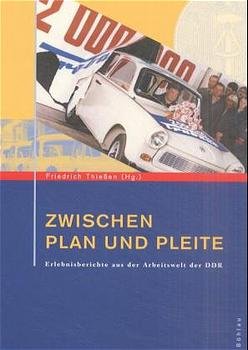 ISBN 9783412044015: Zwischen Plan und Pleite – Erlebnisberichte aus der Arbeitswelt der DDR