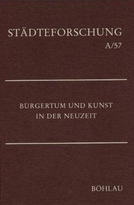 ISBN 9783412082017: Bürgertum und Kunst in der Neuzeit