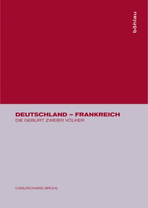 ISBN 9783412082956: Deutschland - Frankreich. Die Geburt zweier Völker.