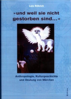 ISBN 9783412112011: und weil sie nicht gestorben sind...«: Anthropologie, Kulturgeschichte und Deutung von Märchen