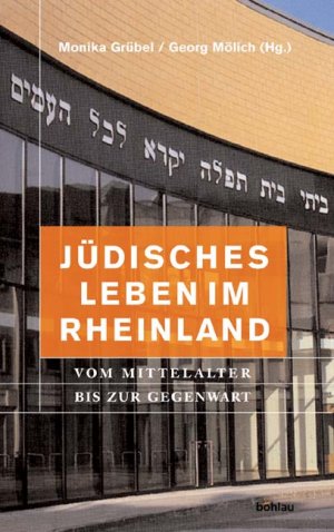 ISBN 9783412112059: Jüdisches Leben im Rheinland : vom Mittelalter bis zur Gegenwart. hrsg. von Monika Grübel und Georg Mölich