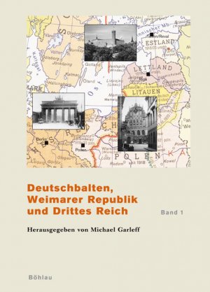 ISBN 9783412121990: Deutschbalten, Weimarer Republik und Drittes Reich - Band 1