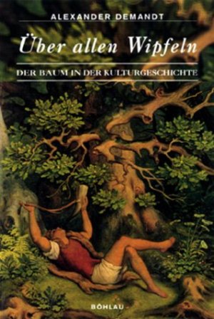 gebrauchtes Buch – Alexander Demandt – Über allen Wipfeln: Der Baum in der Kulturgeschichte