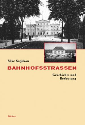 gebrauchtes Buch – Silke Satjukow – Bahnhofstrassen. Geschichte un Bedeutung