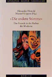 Alexander Honold und Manuel Kppen - Die andere Stimme. Das Fremde in der Kultur der Moderne