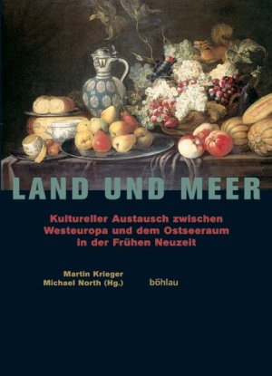 ISBN 9783412177034: Land und Meer / Kultureller Austausch zwischen Westeuropa und dem Ostseeraum in der Frühen Neuzeit / Martin Krieger / Taschenbuch / 269 S. / Deutsch / 2004 / Böhlau-Verlag GmbH u Cie.