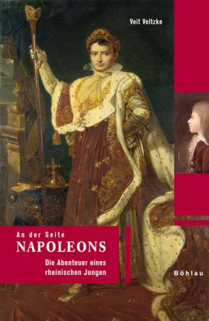 ISBN 9783412177065: An der Seite Napoleons – Die Abenteuer eines rheinischen Jungen