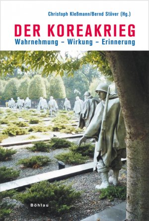 ISBN 9783412201784: Der Koreakrieg. Wahrnehmung - Wirkung - Erinnerung.