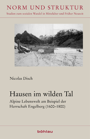 ISBN 9783412209797: Hausen im wilden Tal: Alpine Lebenswelt am Beispiel der Herrschaft Engelberg (1600-1800) (Norm und Struktur: Studien zum sozialen Wandel in Mittelalter und Früher Neuzeit, Band 41)