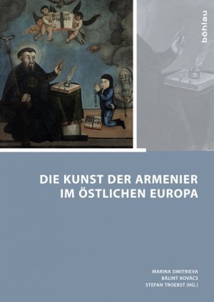 ISBN 9783412211073: Die Kunst der Armenier im östlichen Europa