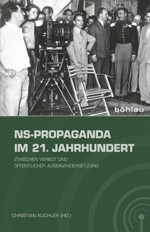 ISBN 9783412223724: NS-Propaganda im 21. Jahrhundert - Zwischen Verbot und öffentlicher Auseinandersetzung