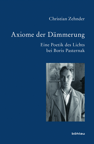 ISBN 9783412225032: Axiome der Dämmerung - Eine Poetik des Lichts bei Boris Pasternak