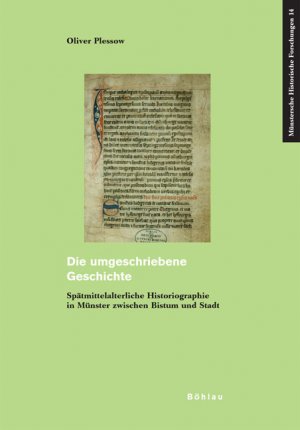 ISBN 9783412262051: Die umgeschriebene Geschichte - Spätmittelalterliche Historiographie in Münster zwischen Bistum und Stadt