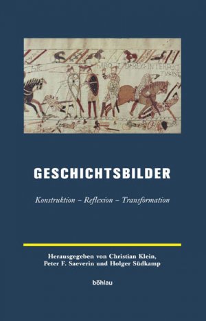 gebrauchtes Buch – Geschichtsbilder. Konstruktion - Reflexion - Transformation. Hrsg. von Christian Klein, Peter F. Saeverin und Holger Südkamp.