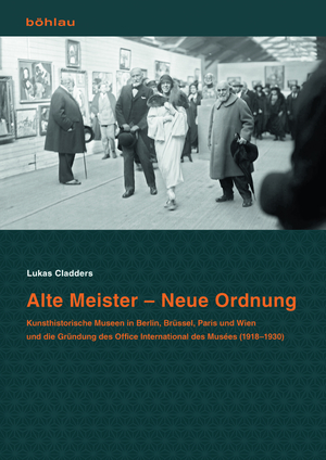 ISBN 9783412509361: Alte Meister – Neue Ordnung – Kunsthistorische Museen in Berlin, Brüssel, Paris und Wien und die Gründung des Office International des Musées (1918–1930)