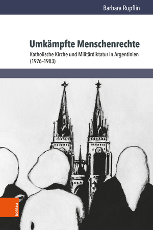 ISBN 9783412516529: Umkämpfte Menschenrechte - Katholische Kirche und Militärdiktatur in Argentinien (1976–1983)