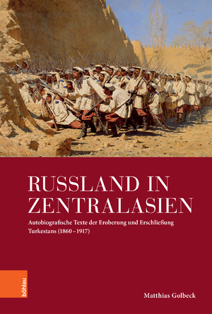 ISBN 9783412525125: Russland in Zentralasien – Autobiografische Texte der Eroberung und Erschließung Turkestans (1860 - 1917)