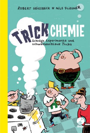 ISBN 9783414822703: Trickchemie – Schräge Experimente und schweineschlaue Tricks