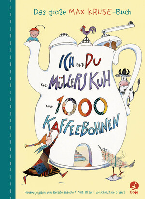 ISBN 9783414826367: Ich und du und Müllers Kuh und 1000 Kaffeebohnen / Das große Max-Kruse-Buch.