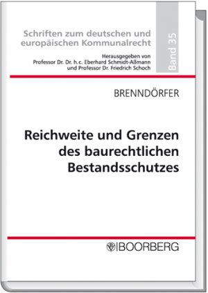 Bernd Brenndrfer (Autor) - Reichweite und Grenzen des baurechtlichen Bestandsschutzes