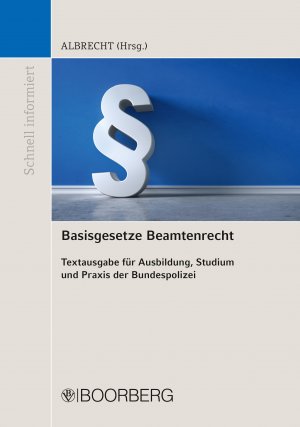 ISBN 9783415064058: Basisgesetze Beamtenrecht - Textausgabe für Ausbildung, Studium und Praxis der Bundespolizei