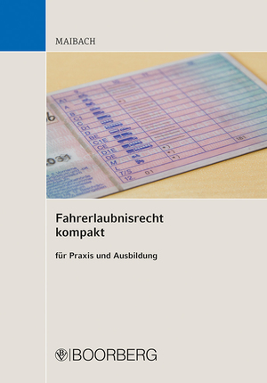 ISBN 9783415074033: Fahrerlaubnisrecht kompakt | für Praxis und Ausbildung | Martin Maibach | Taschenbuch | 198 S. | Deutsch | 2023 | Boorberg, R. Verlag | EAN 9783415074033