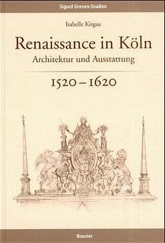 ISBN 9783416029391: Renaissance in Köln. Architektur und Ausstattung 1520-1620