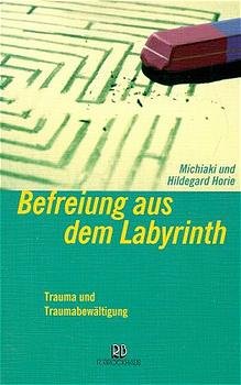 ISBN 9783417111101: Befreiung aus dem Labyrinth. Trauma und Traumabewältigung