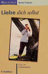 ISBN 9783417202267: Liebe dich selbst