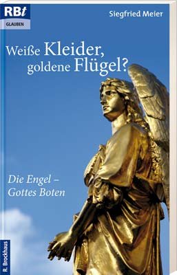 ISBN 9783417206883: Weiße Kleider, goldene Flügel? – Die Engel - Gottes Boten