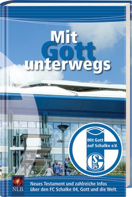 ISBN 9783417251944: Mit Gott unterwegs – Neues Testament und zahlreiche Infos über den FC Schalke 04, Gott und die Welt