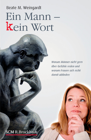 ISBN 9783417262629: Ein Mann - kein Wort - Warum Männer nicht gern über Gefühle reden und warum Frauen sich nicht damit abfinden