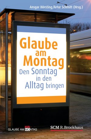 ISBN 9783417264364: Glaube am Montag - Den Sonntag in den Alltag bringen. Impulse für die Woche