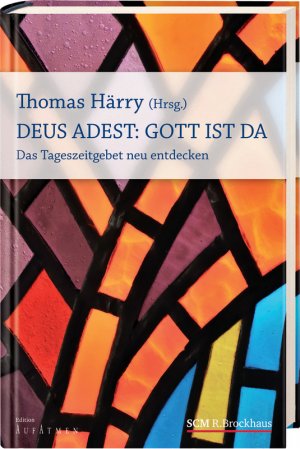 gebrauchtes Buch – Thomas Härry – Deus Adest: Gott ist da: Das Tageszeitgebet neu entdecken (Edition Aufatmen)