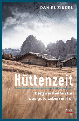 ISBN 9783417268591: Hüttenzeit - Bergweisheiten für das gute Leben im Tal