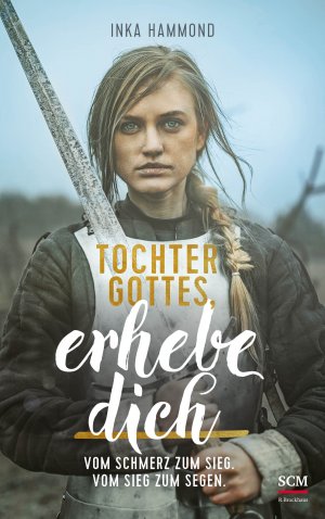 gebrauchtes Buch – Inka Hammond – Tochter Gottes, erhebe dich - Vom Schmerz zum Sieg. Vom Sieg zum Segen.