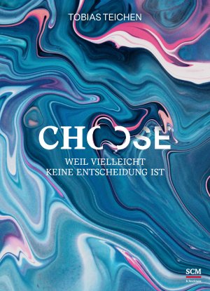 ISBN 9783417268867: Choose - Weil Vielleicht keine Entscheidung ist