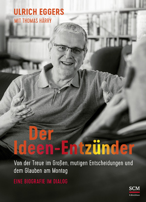 ISBN 9783417269024: Der Ideen-Entzünder. Von der Treue im Großen, mutigen Entscheidungen und dem Glauben am Montag - Eine Biografie im Dialog