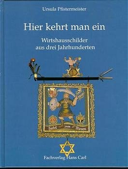 ISBN 9783418003825: Hier kehrt man ein : Wirtshausschilder aus drei Jahrhunderten. Ursula Pfistermeister