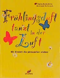 gebrauchtes Buch – Frühlingsduft tanzt in der Luft. Mit Kindern die Jahreszeiten erleben – Frühlingsduft tanzt in der Luft. Mit Kindern die Jahreszeiten erleben