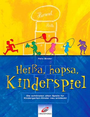 ISBN 9783419530290: Heissa, hopsa, Kinderspiel – Die schönsten alten Spiele für Kindergartenkinder neu entdeckt