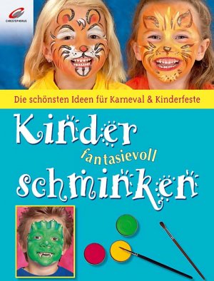 ISBN 9783419533802: Die schönsten Ideen für Karneval & Kinderfeste - Kinder fantasievoll schminken