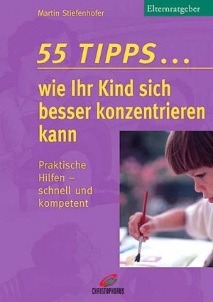 ISBN 9783419534373: 55 Tipps wie Ihr Kind sich besser konzentrieren kann