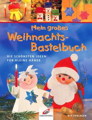 gebrauchtes Buch – Erika Bock – Mein grosses Weihnachts-Bastelbuch: Die schönsten Ideen für kleine Hände. Mit Vorlagen