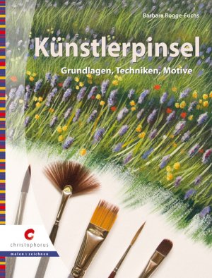 neues Buch – Barbara Rogge-Fuchs – Künstlerpinsel - Grundlagen, Techniken, Motive. Sonderangebot! Neuware!