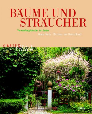 ISBN 9783421034311: Bäume und Sträucher - Verwandlungskünstler im Garten. Sonderangebot! Neuware!