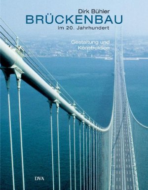 ISBN 9783421034793: Brückenbau im 20. Jahrhundert - Gestaltung und Konstruktion