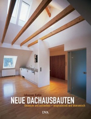 ISBN 9783421034847: Neue Dachausbauten - Umbauen und aufstocken - anspruchsvoll und ökonomisch