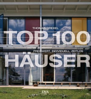 ISBN 9783421035257: TOP 100 Häuser - Preiswert, individuell, zeitlos